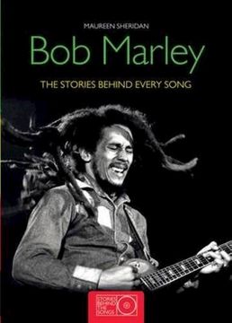 BOB MARLEY THE STORIES BEHIND EVERY SONGO