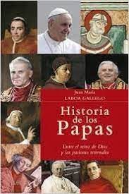 HISTORIA DE LOS PAPAS ENTRE EL REINO DE DIOS Y LAS PASIONES TERRENALES