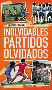 INOLVIDABLES PARTIDOS OLVIDADOS