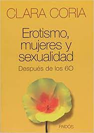 EROTISMO, MUJERES Y SEXUALIDAD DESPUES DE LOS 60