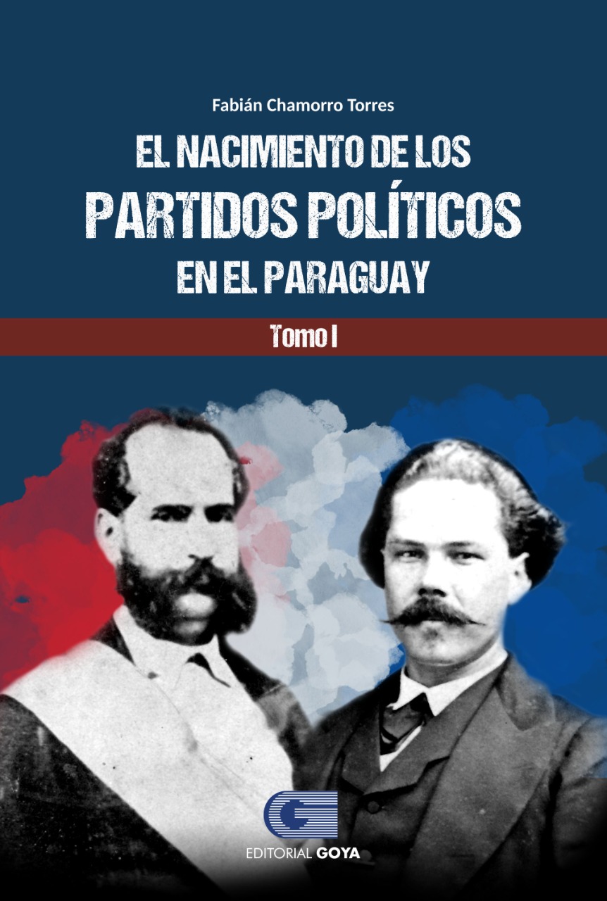 EL NACIMIENTO DE LOS PARTIDOS POLITICOS EN PARAGUAY TOMO I